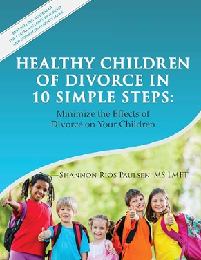 Healthy Children of Divorce in 10 Simple Steps-Shannon Rios Paulsen