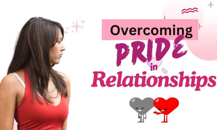 Overcoming pride for a stronger bond in relationships