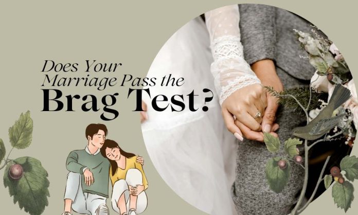 Does your marriage pass the brag test?