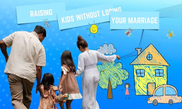 Raising kids without losing your marriage